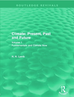 Climate: Present, Past and Future (Routledge Revivals) - H. H. Lamb