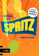 Guida allo Spritz - Roberto Pasini