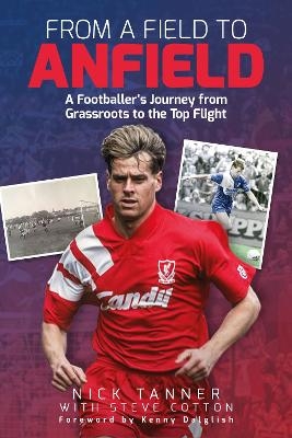 From a Field to Anfield - Nick Tanner, Steve Cotton