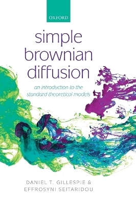 Simple Brownian Diffusion - Daniel Thomas Gillespie, Effrosyni Seitaridou