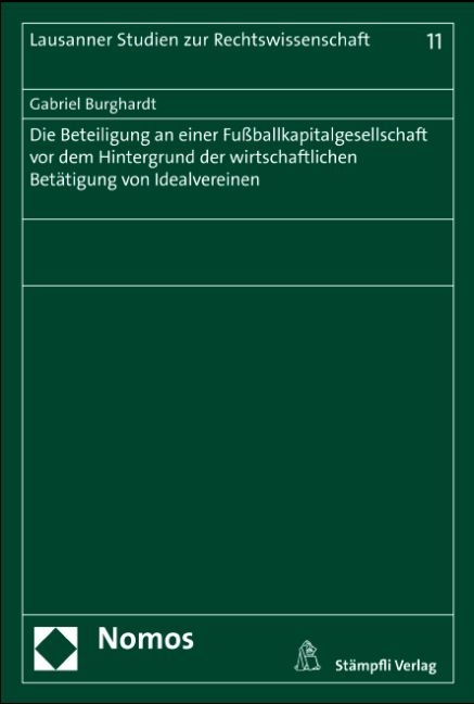 Die Beteiligung an einer Fussballkapitalgesellschaft vor dem Hintergrund der wirtschaftlichen Betätigung von Idealvereinen - Gabriel Burghardt