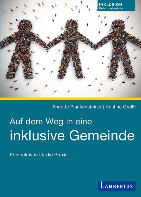 Auf dem Weg in eine inklusive Gemeinde - Annette Plankensteiner, Kristina Greißl