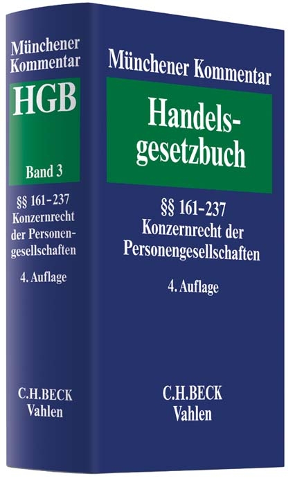 Münchener Kommentar zum Handelsgesetzbuch Band 3: Zweites Buch. Handelsgesellschaften und stille Gesellschaft. Zweiter Abschnitt. Kommanditgesellschaft. Dritter Abschnitt. Stille Gesellschaft §§ 161-237. Konzernrecht der Personengesellschaften - 