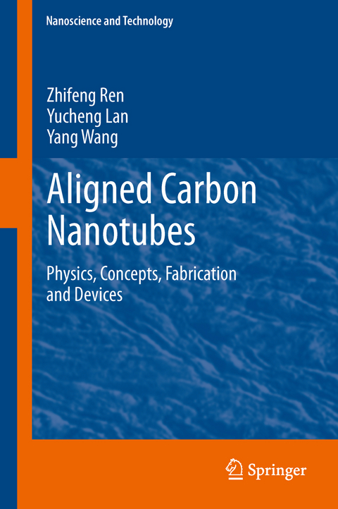 Aligned Carbon Nanotubes - Zhifeng Ren, Yucheng Lan, Yang Wang