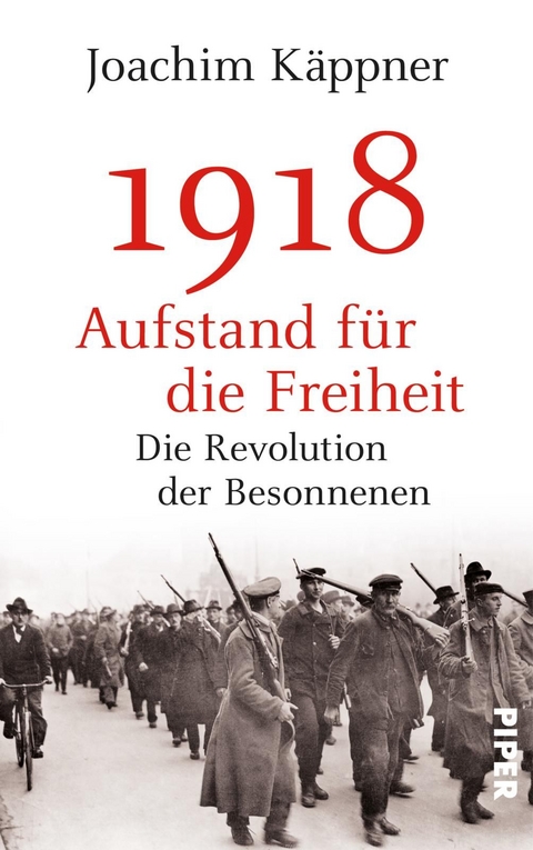 1918 – Aufstand für die Freiheit - Joachim Käppner