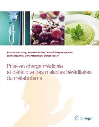 Prise En Charge Médicale Et Diététique Des Maladies Héréditaires Du Métabolisme - Pascale de Lonlay, Sandrine DuBois, Vassili Valayannopoulos, Eliane Depondt, Chris Ottolenghi