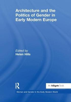 Architecture and the Politics of Gender in Early Modern Europe - 