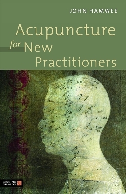 Acupuncture for New Practitioners - John Hamwee