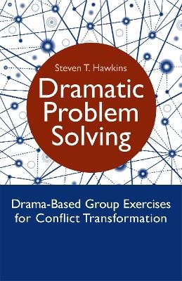 Dramatic Problem Solving - Steven Hawkins