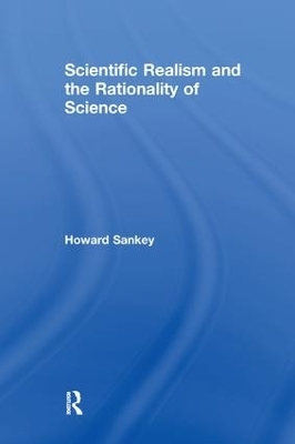 Scientific Realism and the Rationality of Science - Howard Sankey