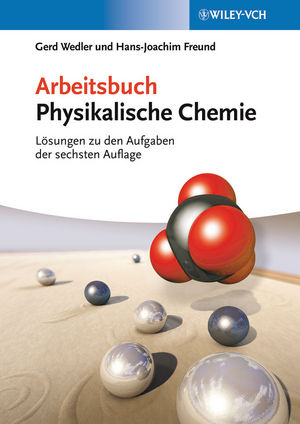 Arbeitsbuch Physikalische Chemie - Gerd Wedler, Hans-Joachim Freund