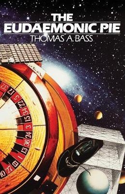 The Eudaemonic Pie - Thomas A Bass