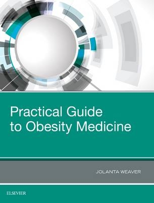 Practical Guide to Obesity Medicine - Jolanta Weaver