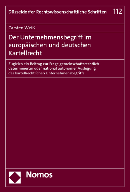 Der Unternehmensbegriff im europäischen und deutschen Kartellrecht - Carsten Weiß