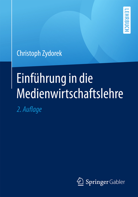 Einführung in die Medienwirtschaftslehre - Christoph Zydorek