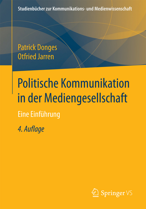 Politische Kommunikation in der Mediengesellschaft - Patrick Donges, Otfried Jarren