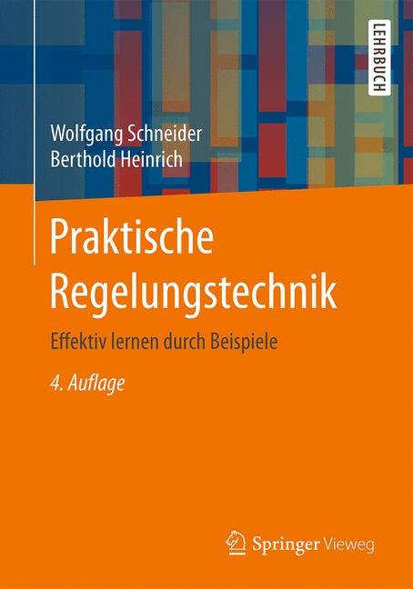 Praktische Regelungstechnik - Wolfgang Schneider, Berthold Heinrich