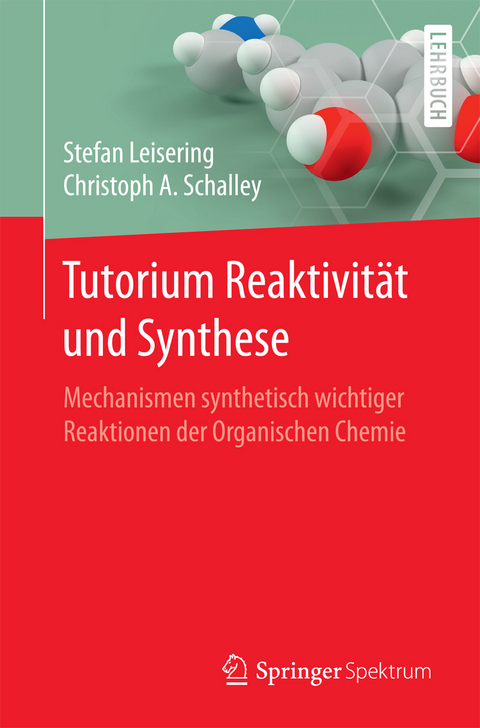 Tutorium Reaktivität und Synthese - Stefan Leisering, Christoph A Schalley