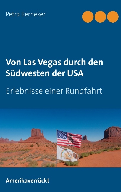 Von Las Vegas durch den Südwesten der USA - Petra Berneker