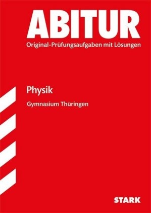 Abiturprüfung Thüringen - Physik GA/EA - Frank Brandner, Ulf-Armin Kriester