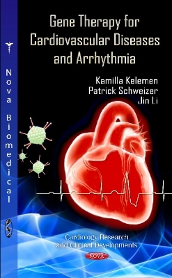 Gene Therapy for Cardiovascular Diseases & Arrhythmia - Kamilla Kelemen, Patrick Schweizer, Jin Li