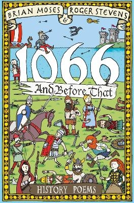 1066 and Before That - History Poems - Brian Moses, Roger Stevens