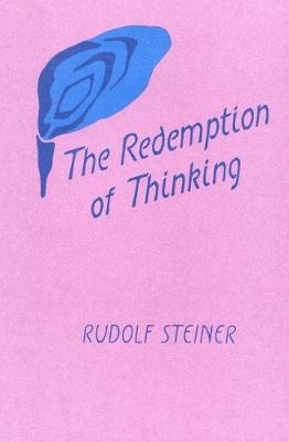 The Redemption of Thinking - Rudolf Steiner