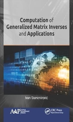 Computation of Generalized Matrix Inverses and Applications - Ivan Stanimirović