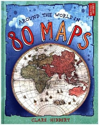 Around the World in 80 Maps - Clare Hibbert