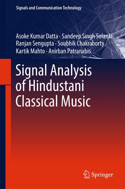 Signal Analysis of Hindustani Classical Music - Asoke Kumar Datta, Sandeep Singh Solanki, Ranjan Sengupta, Soubhik Chakraborty, Kartik Mahto