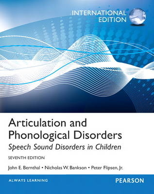 Articulation and Phonological Disorders - John E. Bernthal, Nicholas W. Bankson, Peter Flipsen