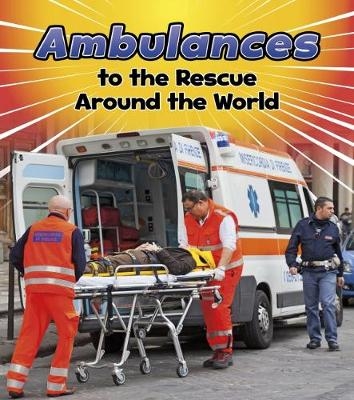 Ambulances to the Rescue Around the World - Linda Staniford