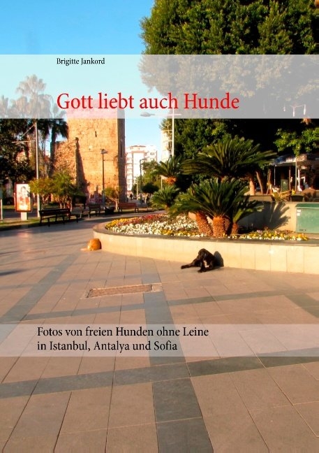 Gott liebt auch Hunde - Brigitte Jankord