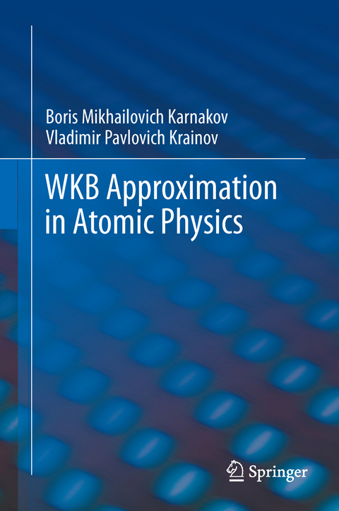 WKB Approximation in Atomic Physics - Boris Mikhailovich Karnakov, Vladimir Pavlovich Krainov