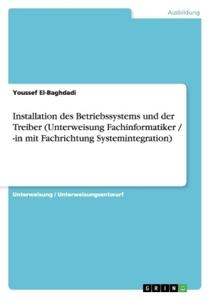 Installation des Betriebssystems und der Treiber (Unterweisung Fachinformatiker / -in mit Fachrichtung Systemintegration) - Youssef El-Baghdadi