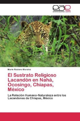 El Sustrato Religioso LacandÃ³n en NahÃ¡, Ocosingo, Chiapas, MÃ©xico - Marin Roblero Morales