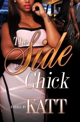 The Side Chick -  Katt