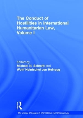 The Conduct of Hostilities in International Humanitarian Law, Volume I - Wolff Heintschel von Heinegg