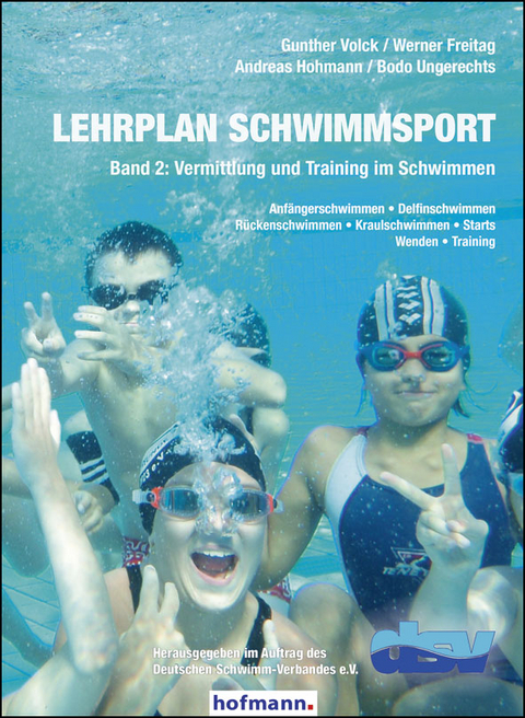 Lehrplan Schwimmsport - Band 2: Vermittlung und Training im Schwimmen - Gunther Volck, Werner Freitag, Andreas Hohmann, Bodo Ungerechts