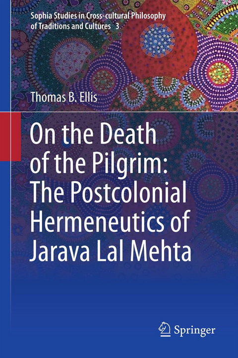 On the Death of the Pilgrim: The Postcolonial Hermeneutics of Jarava Lal Mehta - Thomas B Ellis