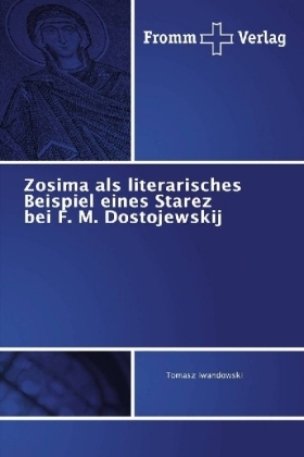 Zosima als literarisches Beispiel eines Starez bei F. M. Dostojewskij - Tomasz Iwandowski