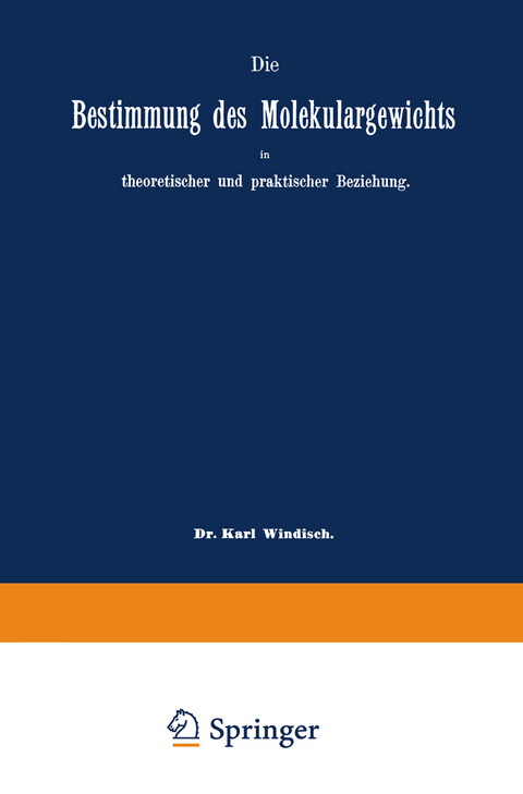 Die Bestimmung des Molekulargewichts in theoretischer und praktischer Beziehung - Karl Windisch, Eugen Sell