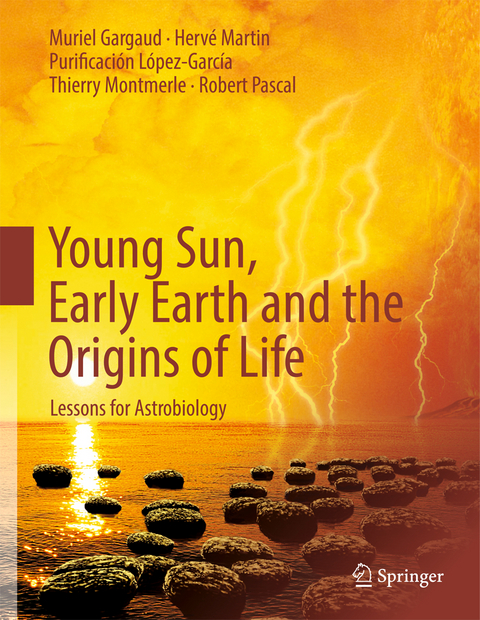 Young Sun, Early Earth and the Origins of Life - Muriel Gargaud, Hervé Martin, Purificación López-García, Thierry Montmerle, Robert Pascal