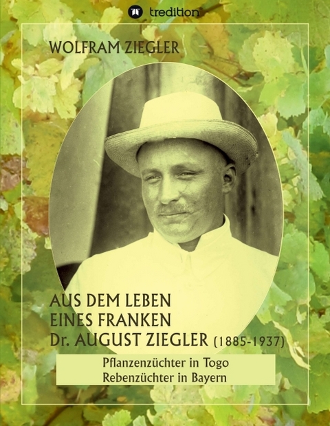 Aus dem Leben eines Franken. Dr. August Ziegler (1885–1937) – - Wolfram Ziegler