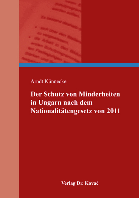 Der Schutz von Minderheiten in Ungarn nach dem Nationalitätengesetz von 2011 - Arndt Künnecke