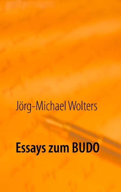 Essays zum Budo - Jörg-Michael Wolters