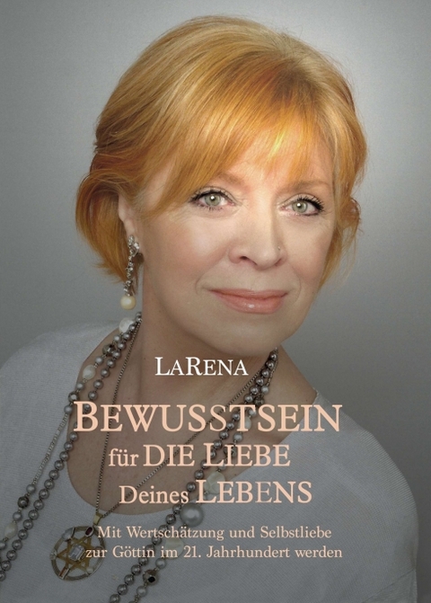 BEWUSSTSEIN für DIE LIEBE Deines LEBENS - LaRena .