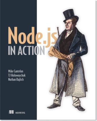 Node.js in Action - Mike Cantelon, Tj Holowaychuk