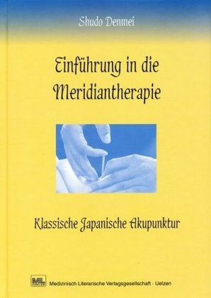 Einführung in die Meridiantherapie - Den Mei Shudo