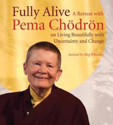 Fully Alive - Pema Chodron